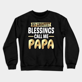 My Greatest Call Me Papa Crewneck Sweatshirt